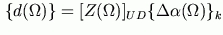 $\displaystyle \{d(\Omega)\} = [Z(\Omega)]_{UD} \{\Delta\alpha (\Omega)\}_k$