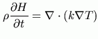 $\displaystyle \rho \frac{\partial H}{\partial t} = \nabla \cdot (k\nabla T)$